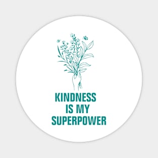 Kindness is my superpower Magnet